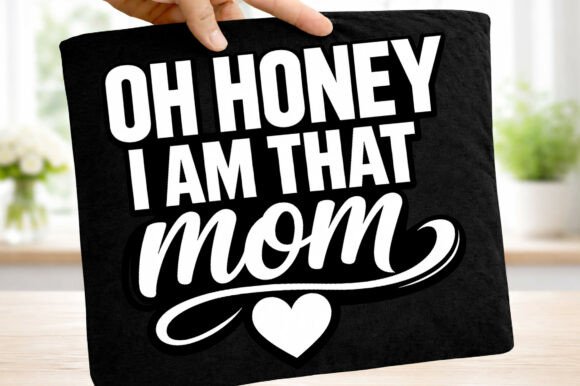 Oh Honey I Am That Mom Mother's Day Png: The Ultimate Design for Sassy, Confident Celebrations